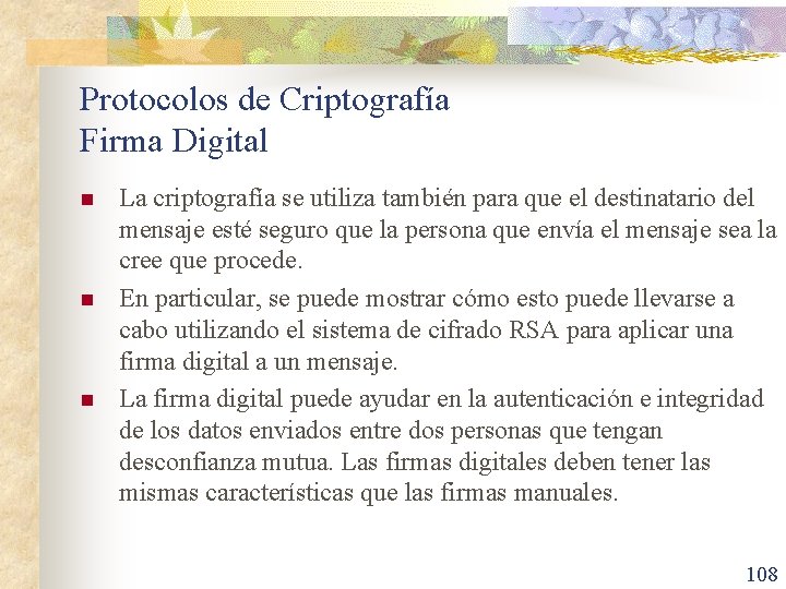 Protocolos de Criptografía Firma Digital n n n La criptografía se utiliza también para