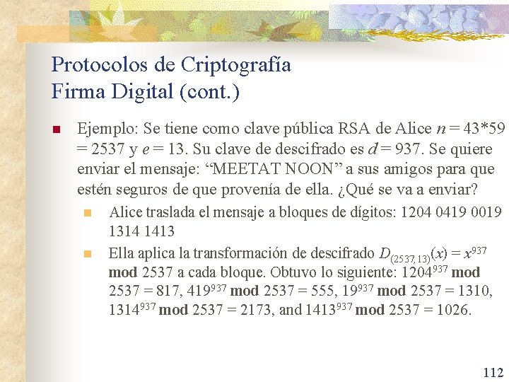 Protocolos de Criptografía Firma Digital (cont. ) n Ejemplo: Se tiene como clave pública