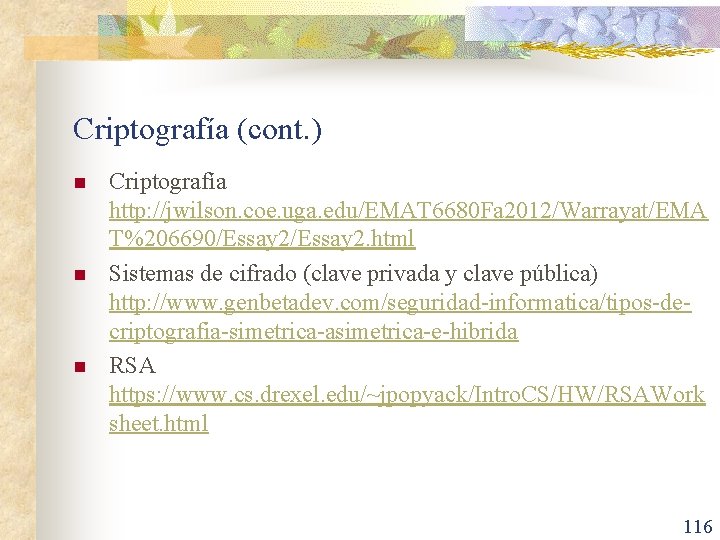 Criptografía (cont. ) n n n Criptografía http: //jwilson. coe. uga. edu/EMAT 6680 Fa