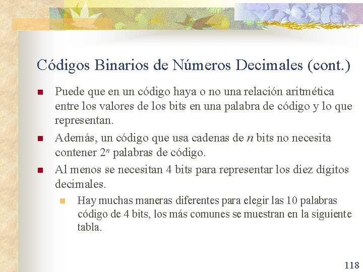 Códigos Binarios de Números Decimales (cont. ) n n n Puede que en un