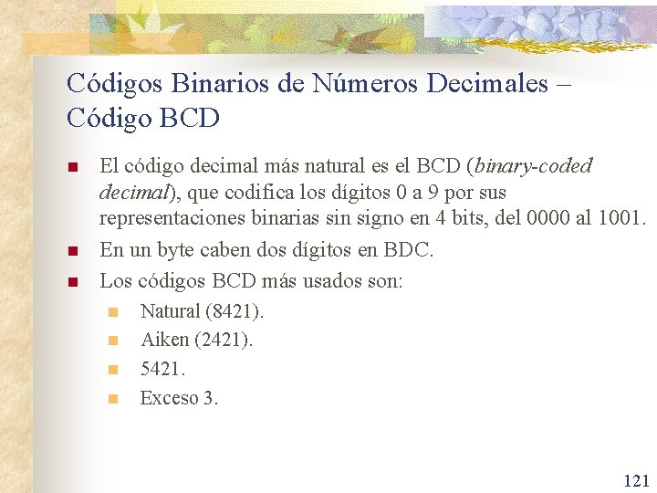 Códigos Binarios de Números Decimales – Código BCD n n n El código decimal