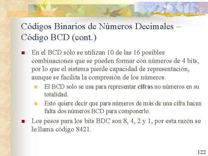 Códigos Binarios de Números Decimales – Código BCD (cont. ) n En el BCD