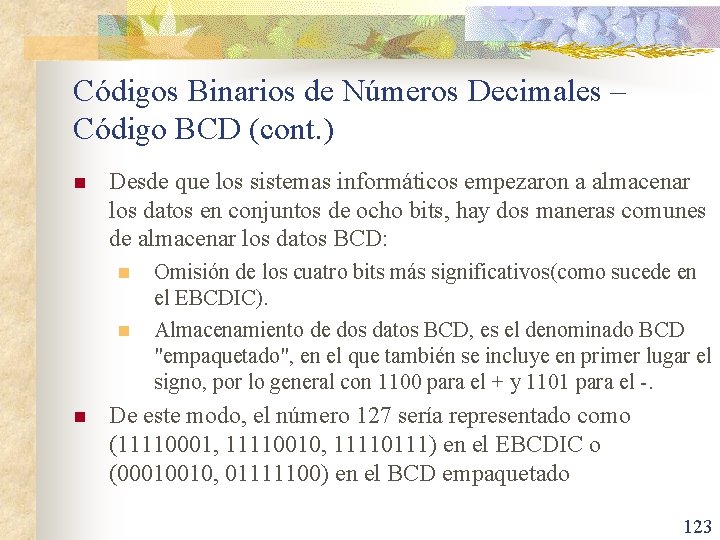 Códigos Binarios de Números Decimales – Código BCD (cont. ) n Desde que los