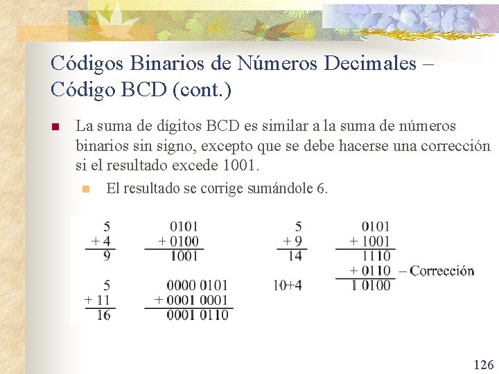 Códigos Binarios de Números Decimales – Código BCD (cont. ) n La suma de