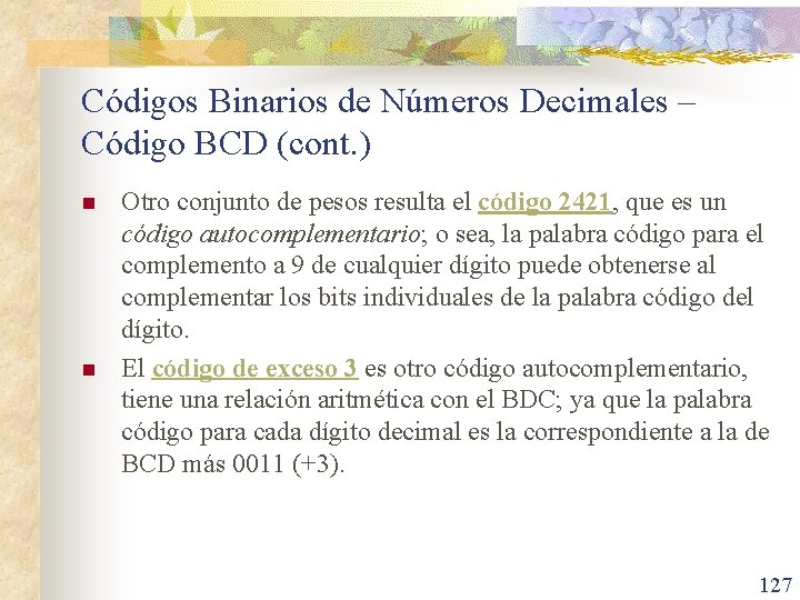 Códigos Binarios de Números Decimales – Código BCD (cont. ) n n Otro conjunto