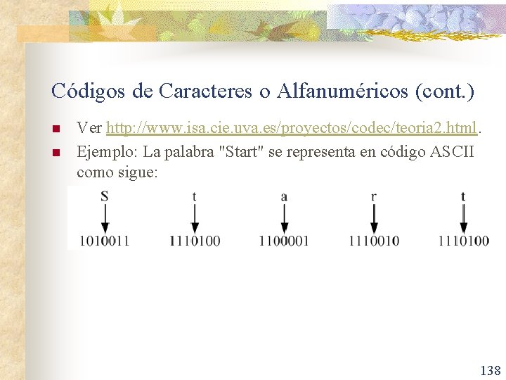 Códigos de Caracteres o Alfanuméricos (cont. ) n n Ver http: //www. isa. cie.