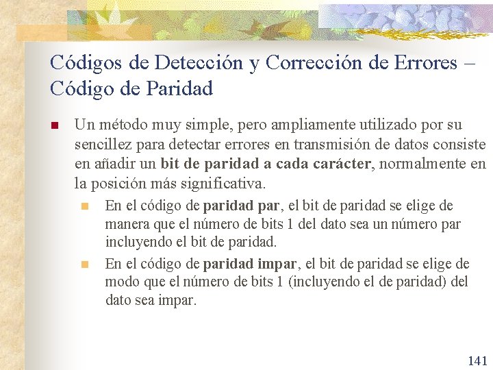 Códigos de Detección y Corrección de Errores – Código de Paridad n Un método