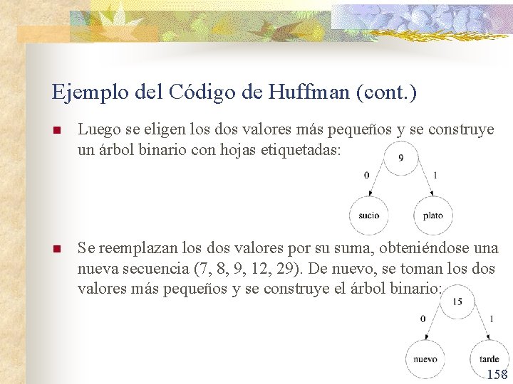 Ejemplo del Código de Huffman (cont. ) n Luego se eligen los dos valores