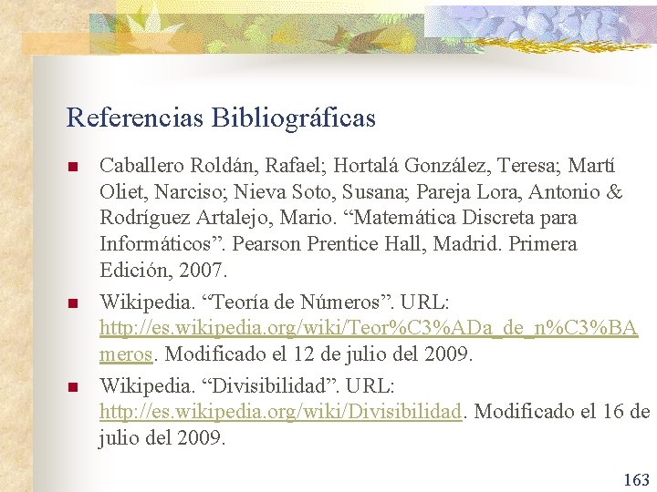 Referencias Bibliográficas n n n Caballero Roldán, Rafael; Hortalá González, Teresa; Martí Oliet, Narciso;