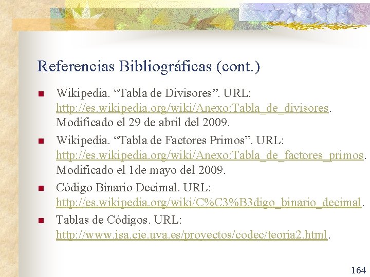 Referencias Bibliográficas (cont. ) n n Wikipedia. “Tabla de Divisores”. URL: http: //es. wikipedia.