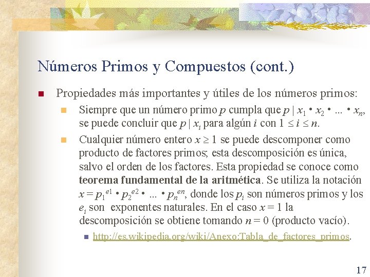 Números Primos y Compuestos (cont. ) n Propiedades más importantes y útiles de los