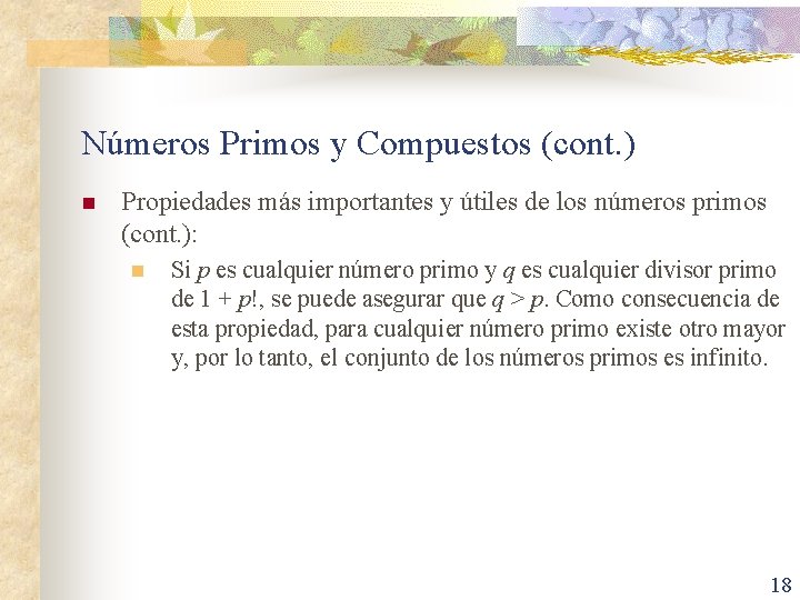 Números Primos y Compuestos (cont. ) n Propiedades más importantes y útiles de los