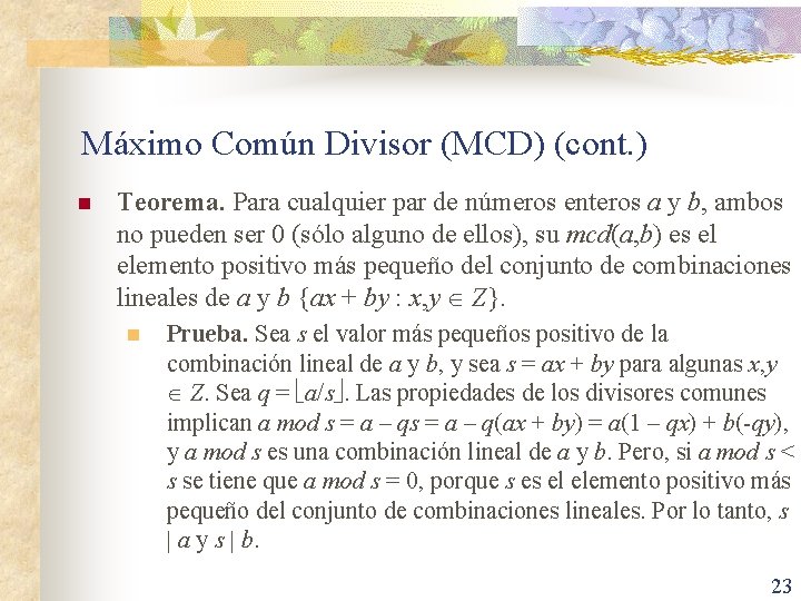 Máximo Común Divisor (MCD) (cont. ) n Teorema. Para cualquier par de números enteros