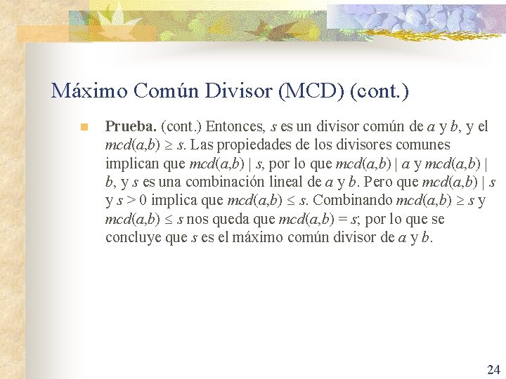 Máximo Común Divisor (MCD) (cont. ) n Prueba. (cont. ) Entonces, s es un