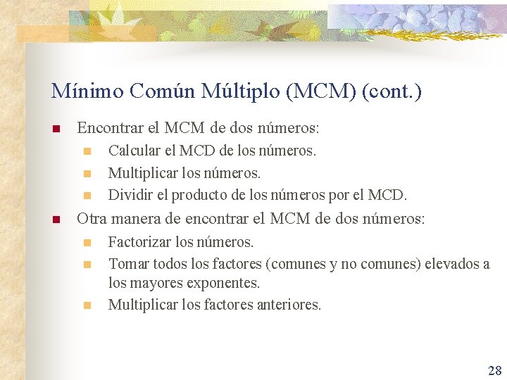 Mínimo Común Múltiplo (MCM) (cont. ) n Encontrar el MCM de dos números: n