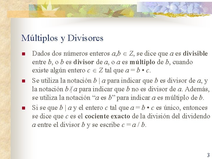 Múltiplos y Divisores n n n Dados números enteros a, b Z, se dice