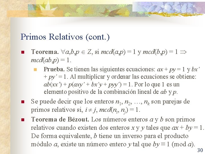 Primos Relativos (cont. ) n Teorema. a, b, p Z, si mcd(a, p) =
