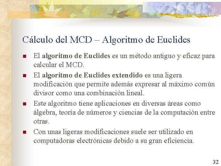 Cálculo del MCD – Algoritmo de Euclides n n El algoritmo de Euclides es