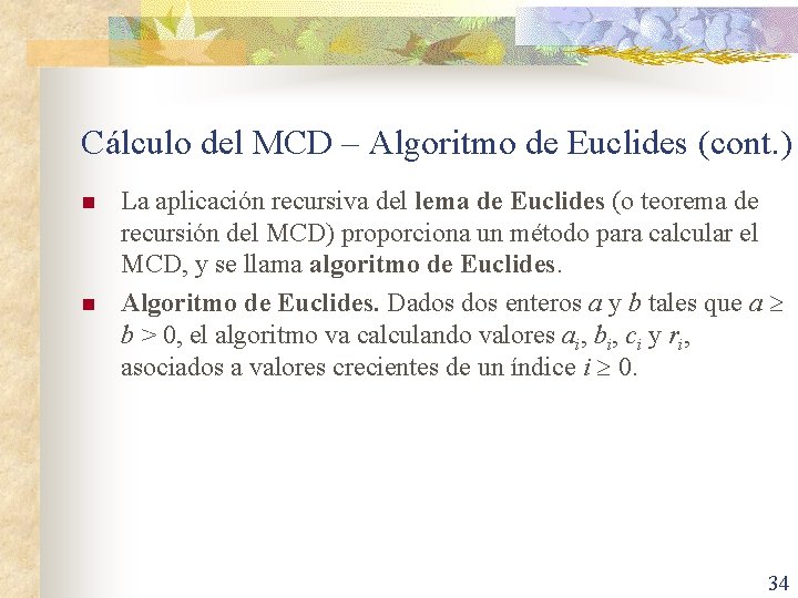 Cálculo del MCD – Algoritmo de Euclides (cont. ) n n La aplicación recursiva