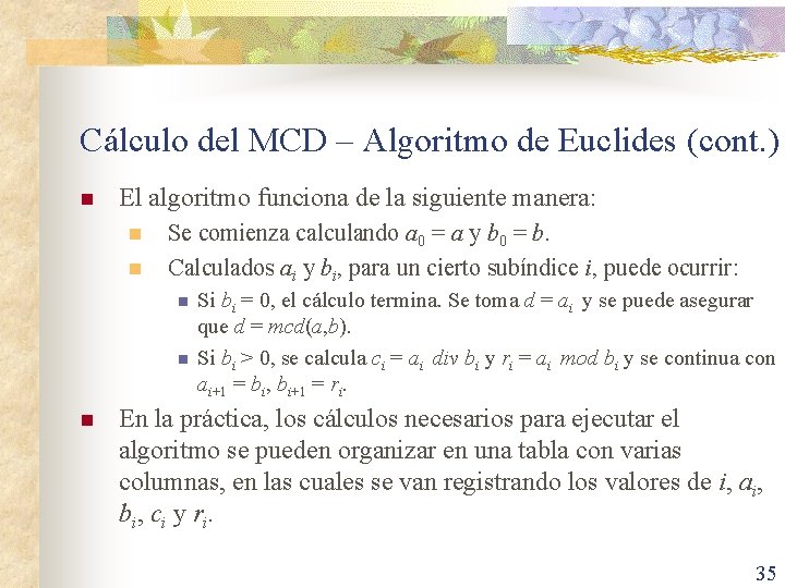 Cálculo del MCD – Algoritmo de Euclides (cont. ) n El algoritmo funciona de