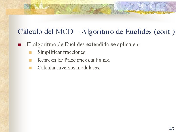 Cálculo del MCD – Algoritmo de Euclides (cont. ) n El algoritmo de Euclides