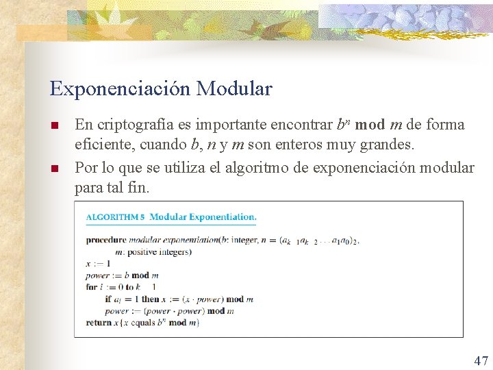 Exponenciación Modular n n En criptografía es importante encontrar bn mod m de forma