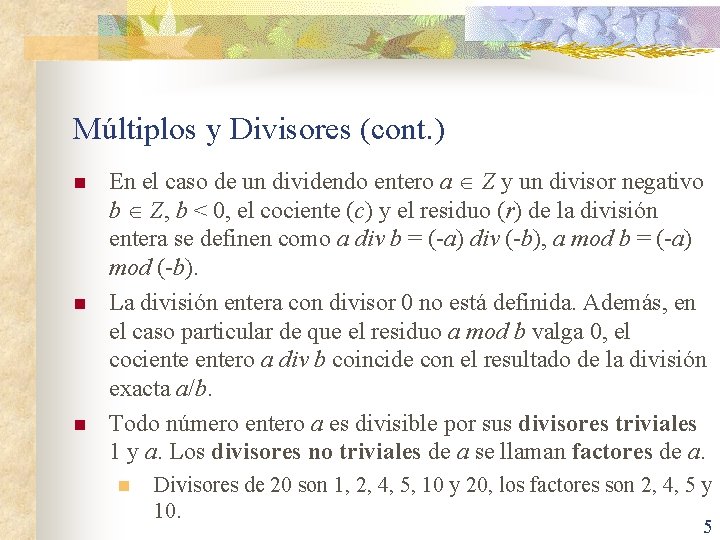 Múltiplos y Divisores (cont. ) n n n En el caso de un dividendo