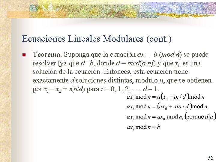 Ecuaciones Lineales Modulares (cont. ) n Teorema. Suponga que la ecuación ax b (mod