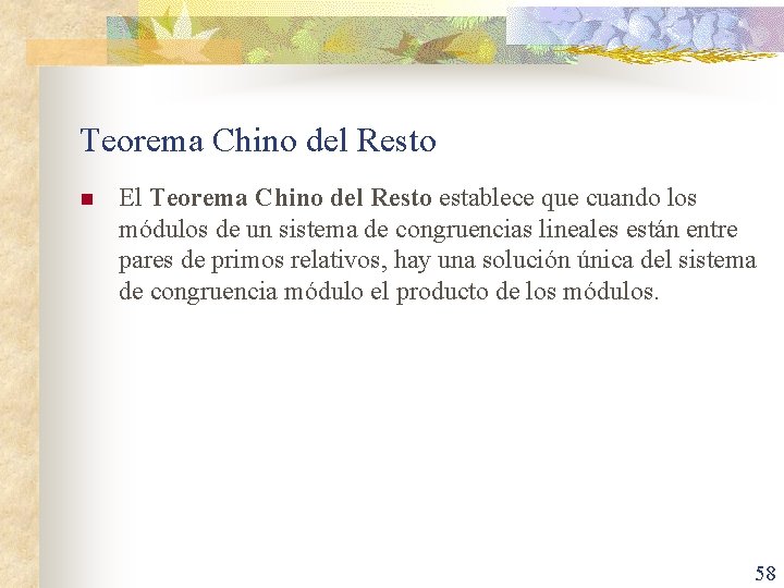 Teorema Chino del Resto n El Teorema Chino del Resto establece que cuando los