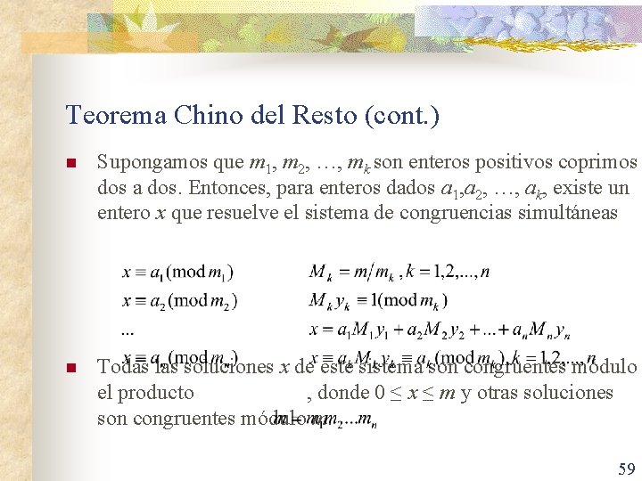 Teorema Chino del Resto (cont. ) n Supongamos que m 1, m 2, …,