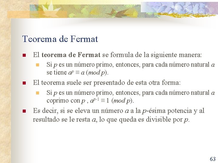 Teorema de Fermat n El teorema de Fermat se formula de la siguiente manera: