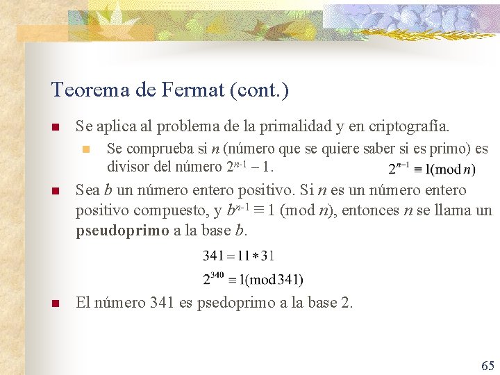 Teorema de Fermat (cont. ) n Se aplica al problema de la primalidad y