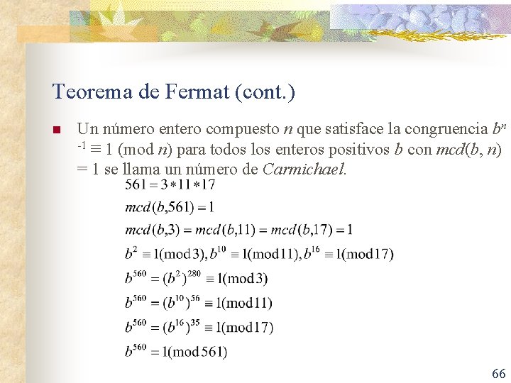 Teorema de Fermat (cont. ) n Un número entero compuesto n que satisface la