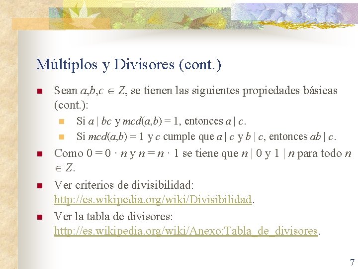 Múltiplos y Divisores (cont. ) n Sean a, b, c Z, se tienen las