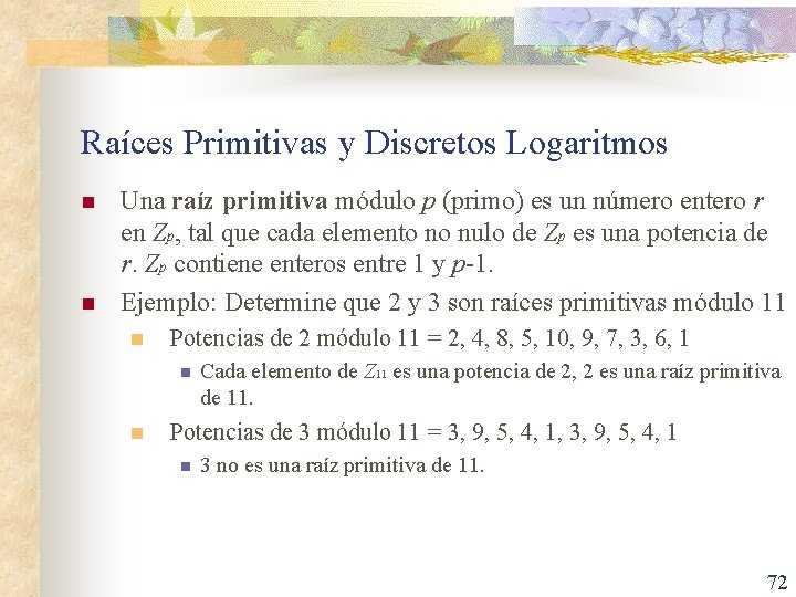 Raíces Primitivas y Discretos Logaritmos n n Una raíz primitiva módulo p (primo) es