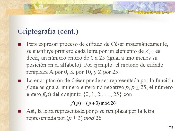 Criptografía (cont. ) n n n Para expresar proceso de cifrado de César matemáticamente,