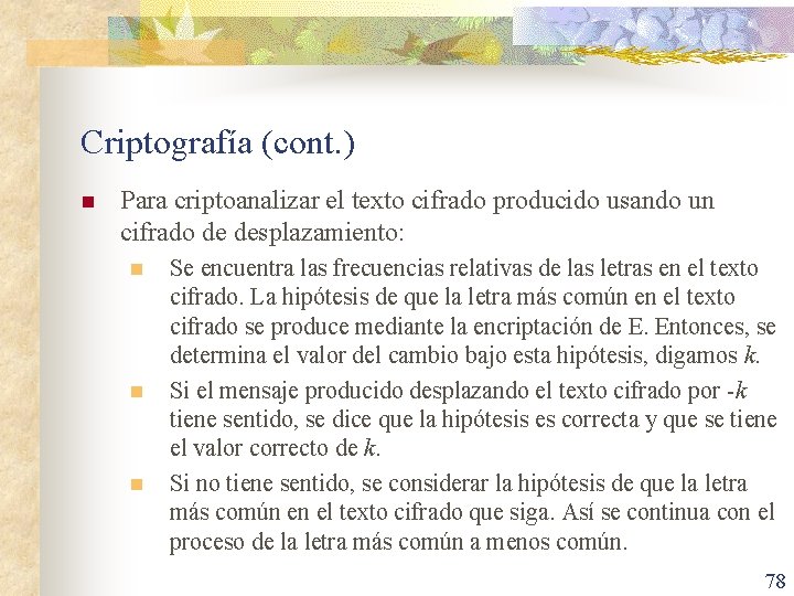 Criptografía (cont. ) n Para criptoanalizar el texto cifrado producido usando un cifrado de