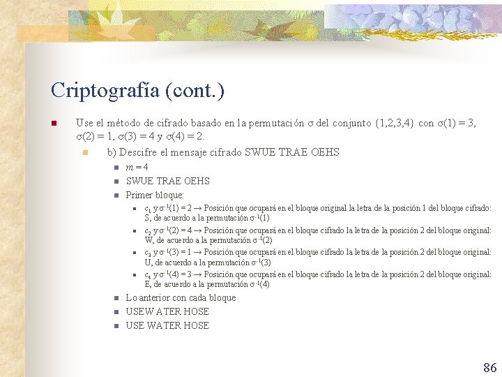 Criptografía (cont. ) n Use el método de cifrado basado en la permutación σ