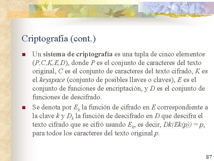 Criptografía (cont. ) n n Un sistema de criptografía es una tupla de cinco