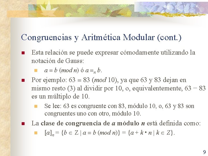 Congruencias y Aritmética Modular (cont. ) n Esta relación se puede expresar cómodamente utilizando