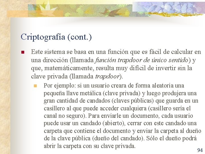 Criptografía (cont. ) n Este sistema se basa en una función que es fácil