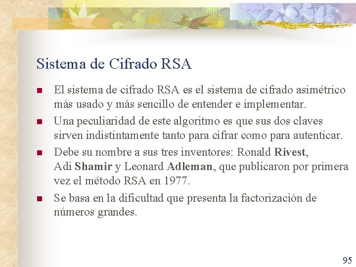 Sistema de Cifrado RSA n n El sistema de cifrado RSA es el sistema