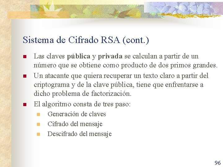 Sistema de Cifrado RSA (cont. ) n n n Las claves pública y privada