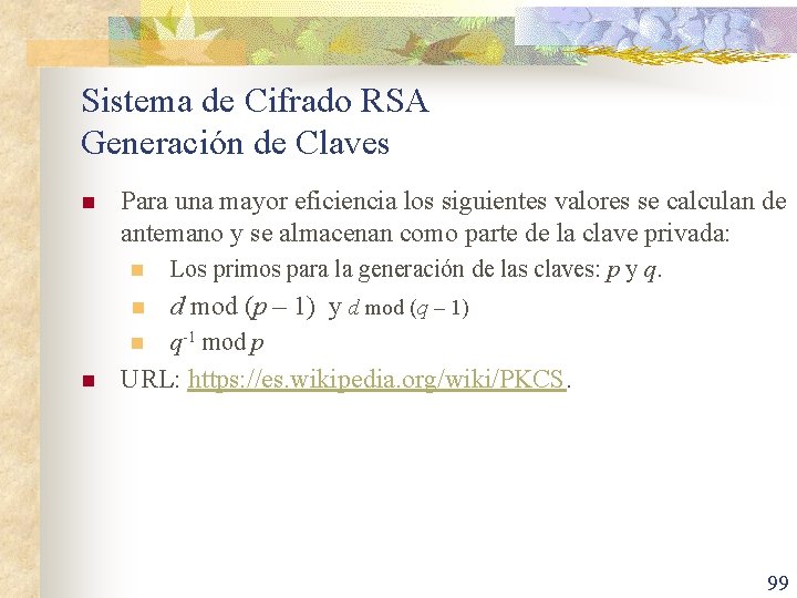 Sistema de Cifrado RSA Generación de Claves n n Para una mayor eficiencia los