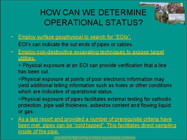 HOW CAN WE DETERMINE OPERATIONAL STATUS? • Employ surface geophysical to search for “EOIs”.