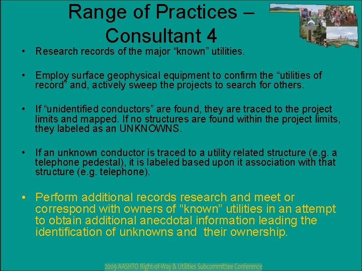 Range of Practices – Consultant 4 • Research records of the major “known” utilities.