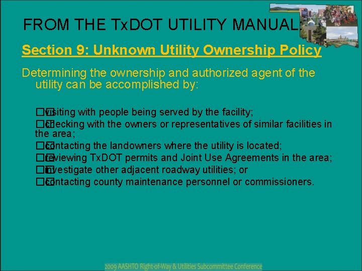 FROM THE Tx. DOT UTILITY MANUAL: Section 9: Unknown Utility Ownership Policy Determining the