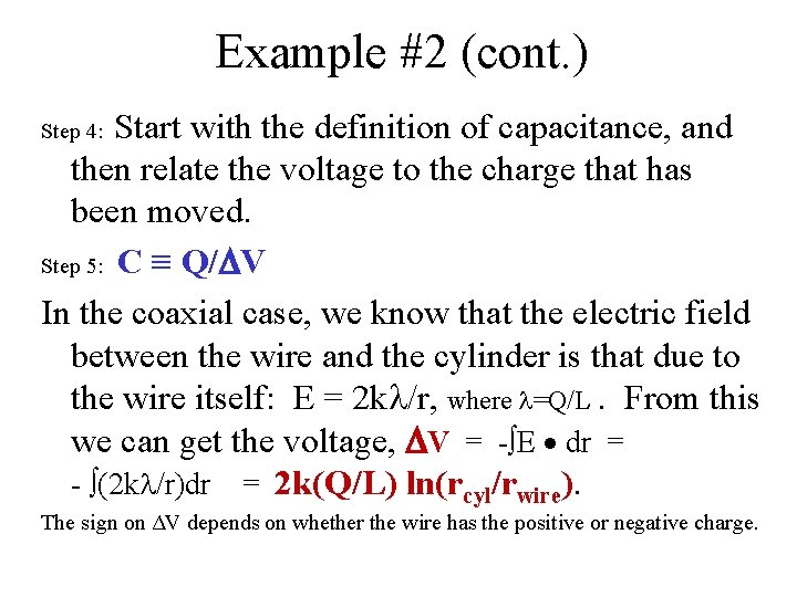 Example #2 (cont. ) Start with the definition of capacitance, and then relate the