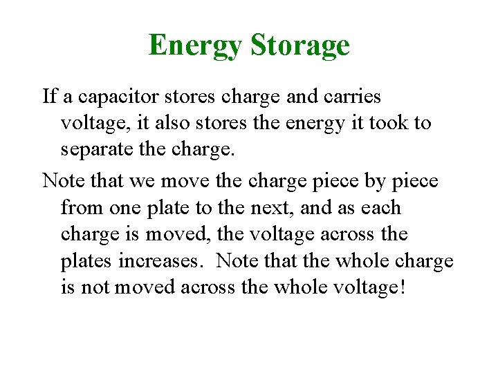 Energy Storage If a capacitor stores charge and carries voltage, it also stores the