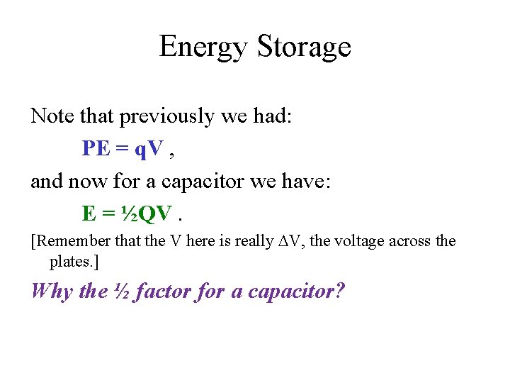 Energy Storage Note that previously we had: PE = q. V , and now
